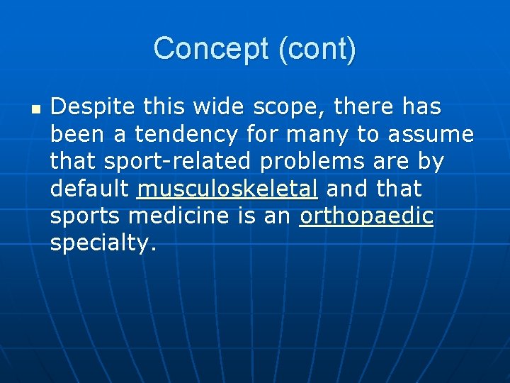 Concept (cont) n Despite this wide scope, there has been a tendency for many