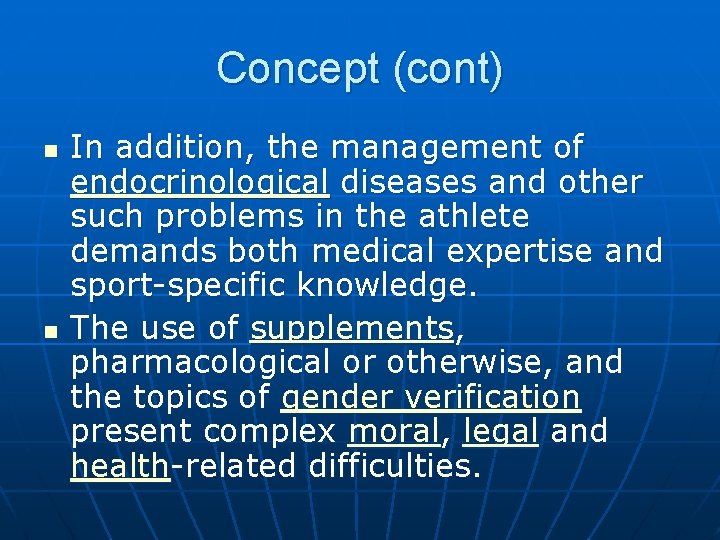 Concept (cont) n n In addition, the management of endocrinological diseases and other such