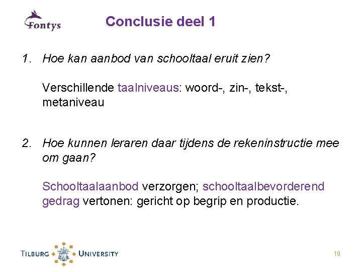 Conclusie deel 1 1. Hoe kan aanbod van schooltaal eruit zien? Verschillende taalniveaus: woord-,