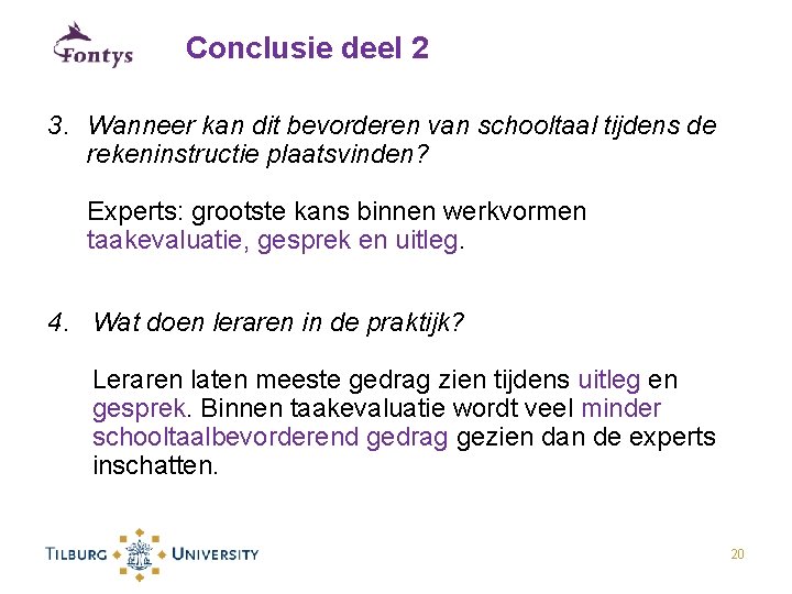 Conclusie deel 2 3. Wanneer kan dit bevorderen van schooltaal tijdens de rekeninstructie plaatsvinden?