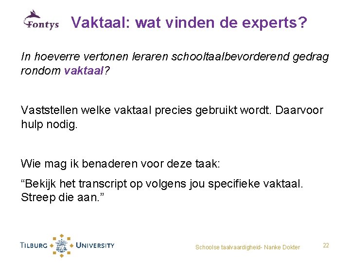 Vaktaal: wat vinden de experts? In hoeverre vertonen leraren schooltaalbevorderend gedrag rondom vaktaal? Vaststellen