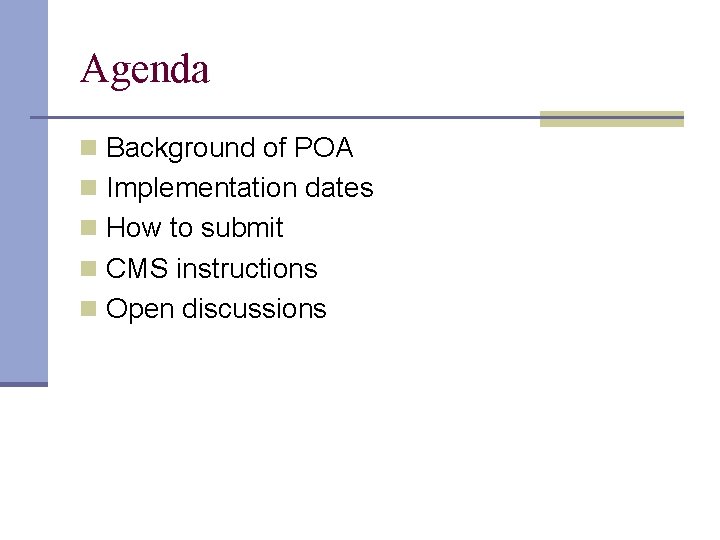 Agenda n Background of POA n Implementation dates n How to submit n CMS