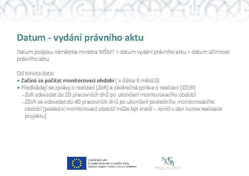 Datum - vydání právního aktu Datum podpisu náměstka ministra MŠMT = datum vydání právního