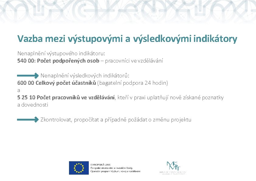 Vazba mezi výstupovými a výsledkovými indikátory Nenaplnění výstupového indikátoru: 540 00: Počet podpořených osob