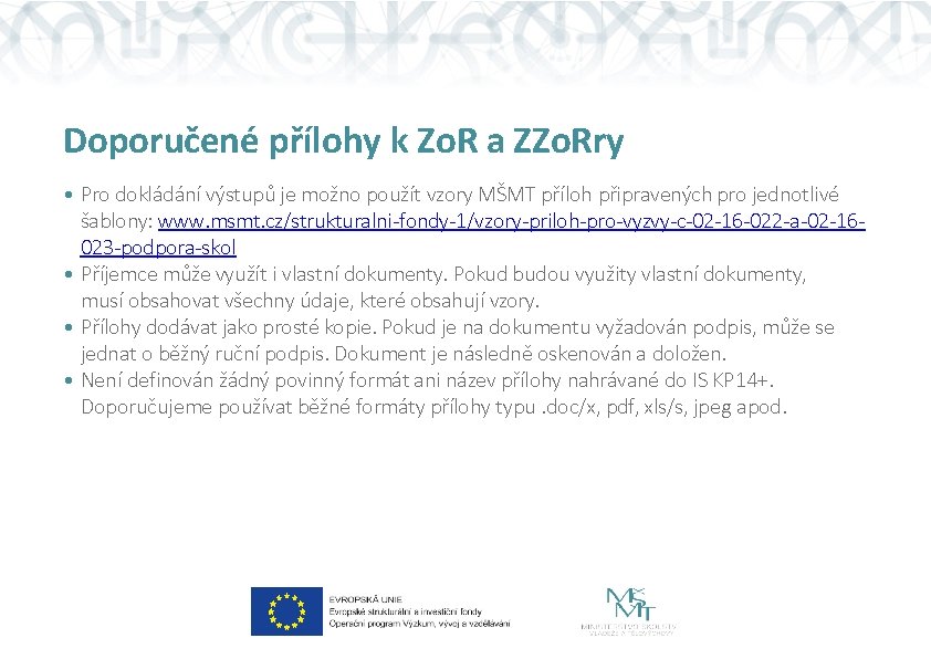 Doporučené přílohy k Zo. R a ZZo. Rry • Pro dokládání výstupů je možno