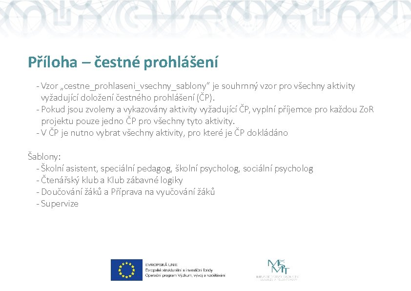 Příloha – čestné prohlášení - Vzor „cestne_prohlaseni_vsechny_sablony“ je souhrnný vzor pro všechny aktivity vyžadující