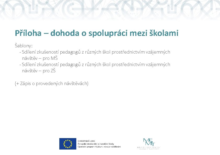 Příloha – dohoda o spolupráci mezi školami Šablony: - Sdílení zkušeností pedagogů z různých