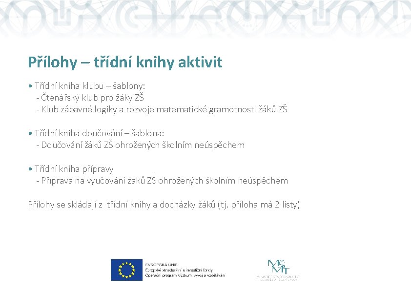 Přílohy – třídní knihy aktivit • Třídní kniha klubu – šablony: - Čtenářský klub