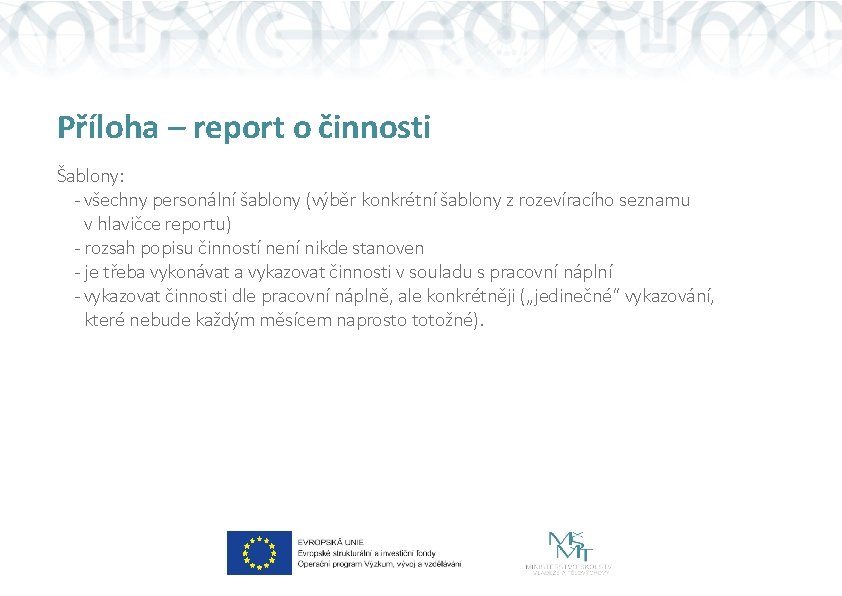Příloha – report o činnosti Šablony: - všechny personální šablony (výběr konkrétní šablony z