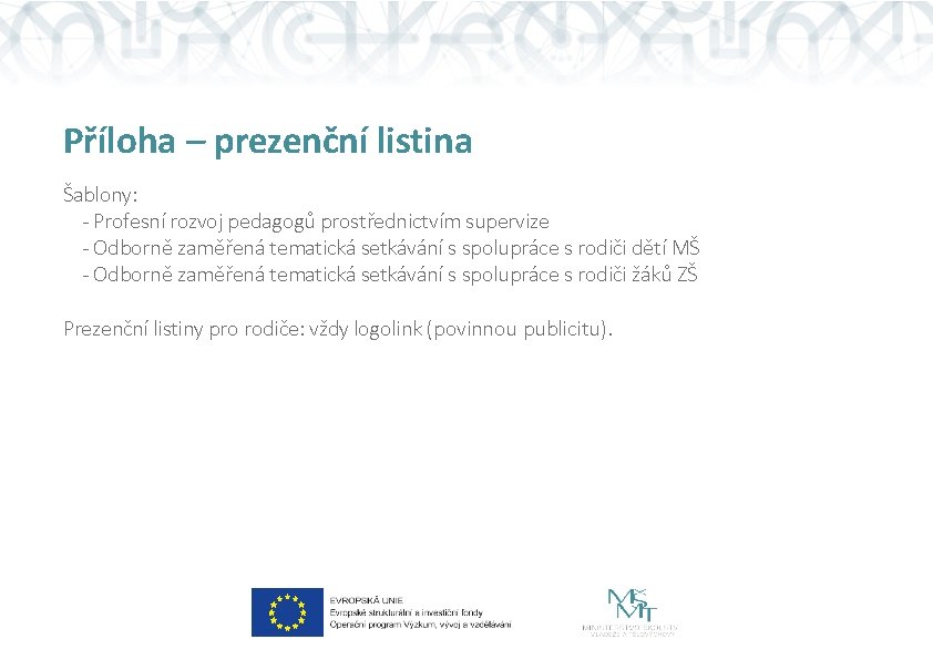 Příloha – prezenční listina Šablony: - Profesní rozvoj pedagogů prostřednictvím supervize - Odborně zaměřená