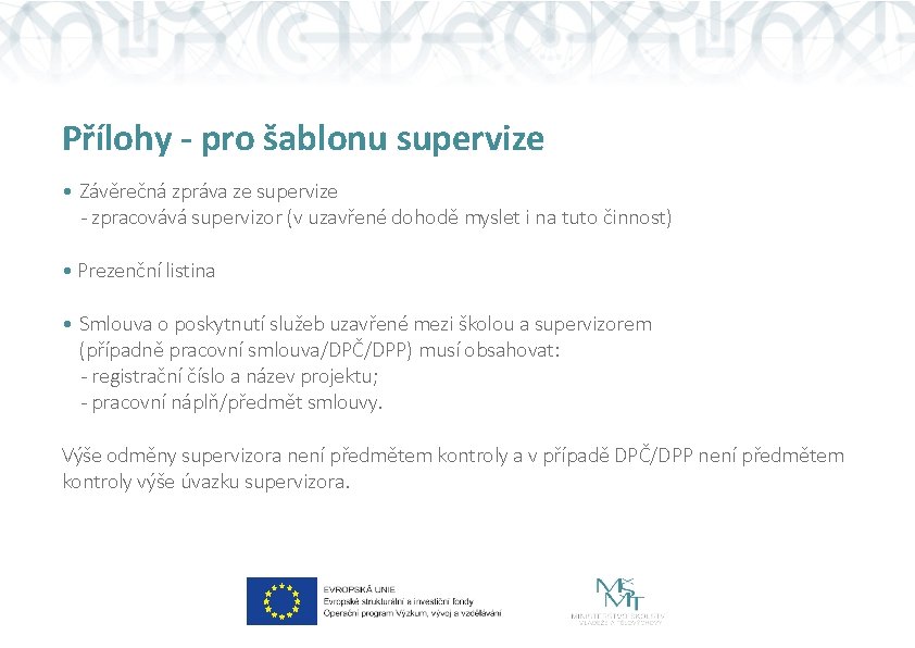 Přílohy - pro šablonu supervize • Závěrečná zpráva ze supervize - zpracovává supervizor (v