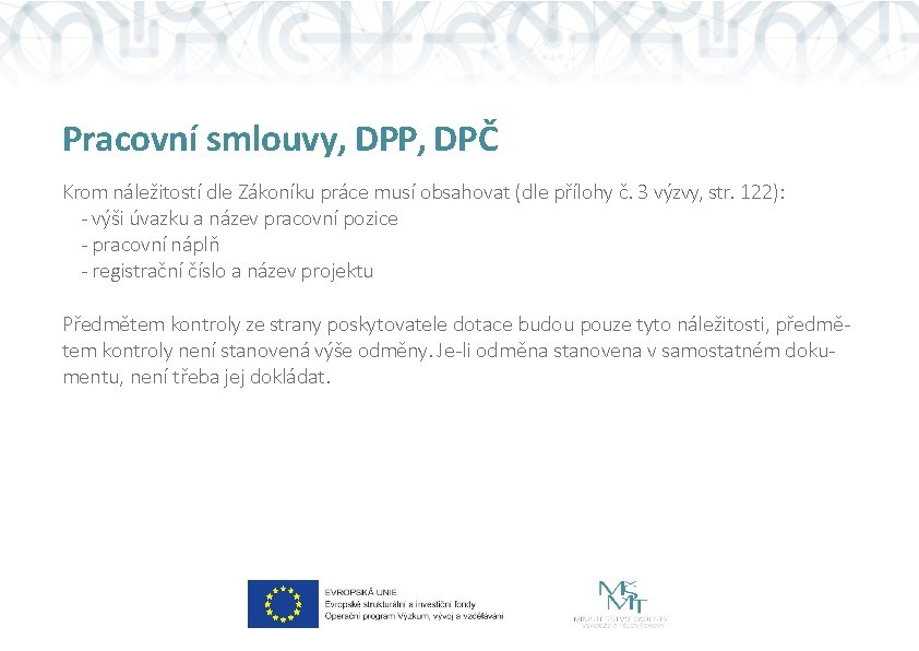 Pracovní smlouvy, DPP, DPČ Krom náležitostí dle Zákoníku práce musí obsahovat (dle přílohy č.