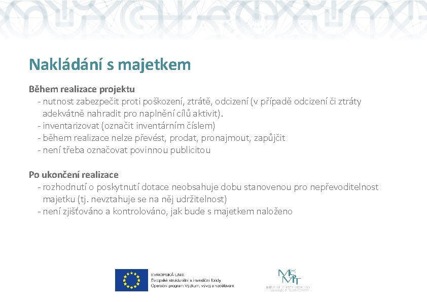 Nakládání s majetkem Během realizace projektu - nutnost zabezpečit proti poškození, ztrátě, odcizení (v