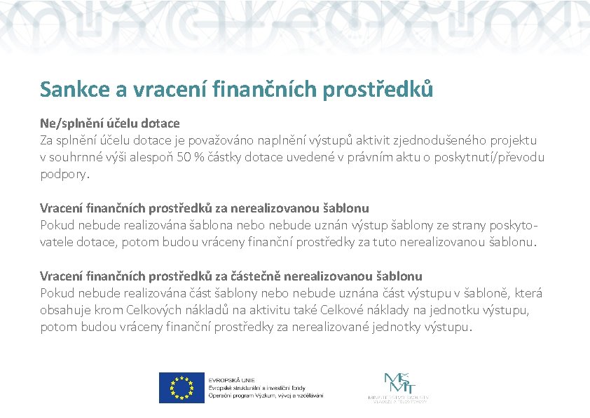 Sankce a vracení finančních prostředků Ne/splnění účelu dotace Za splnění účelu dotace je považováno