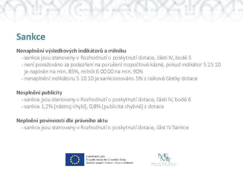 Sankce Nenaplnění výsledkových indikátorů a milníku - sankce jsou stanoveny v Rozhodnutí o poskytnutí