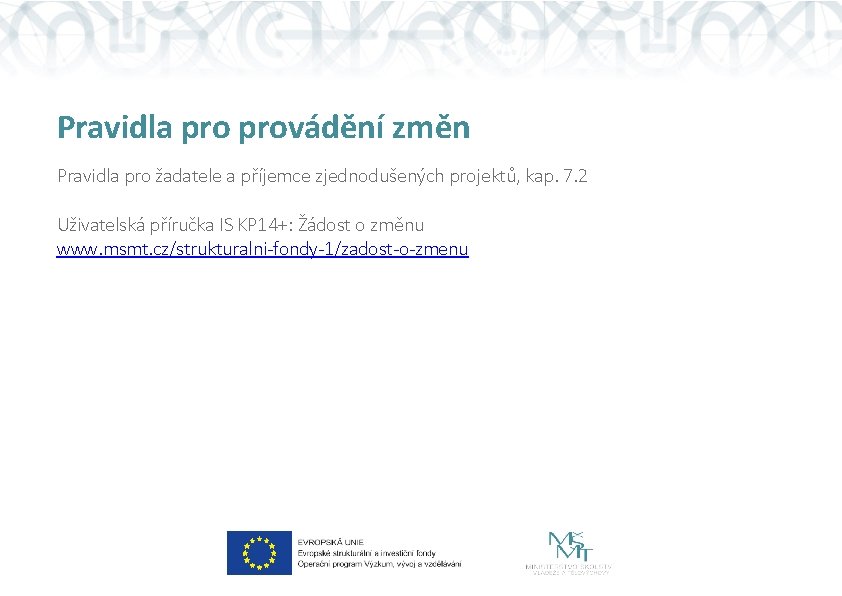 Pravidla provádění změn Pravidla pro žadatele a příjemce zjednodušených projektů, kap. 7. 2 Uživatelská