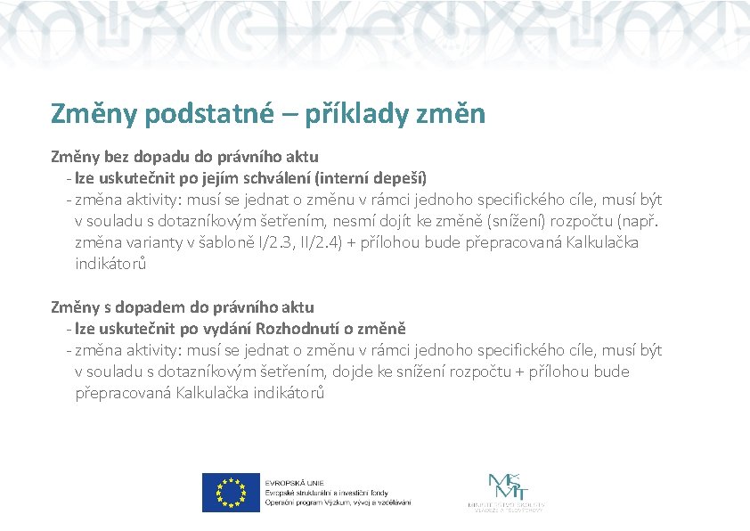 Změny podstatné – příklady změn Změny bez dopadu do právního aktu - lze uskutečnit