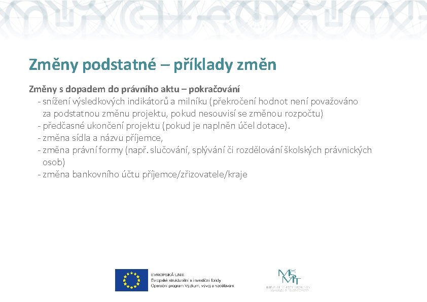 Změny podstatné – příklady změn Změny s dopadem do právního aktu – pokračování -