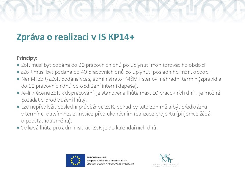 Zpráva o realizaci v IS KP 14+ Principy: • Zo. R musí být podána