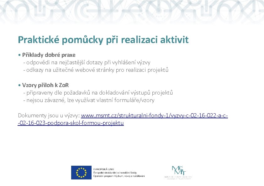 Praktické pomůcky při realizaci aktivit • Příklady dobré praxe - odpovědi na nejčastější dotazy