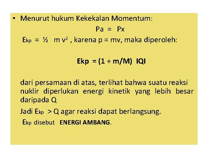  • Menurut hukum Kekekalan Momentum: Pa = Px Ekp = ½ m v