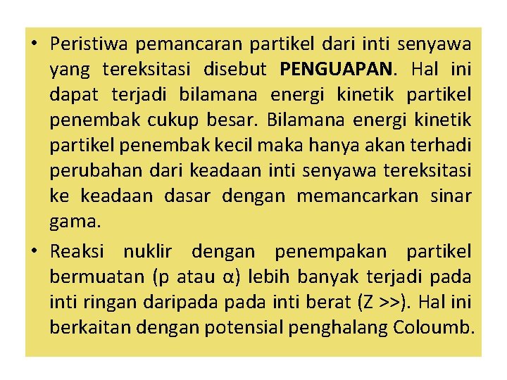  • Peristiwa pemancaran partikel dari inti senyawa yang tereksitasi disebut PENGUAPAN. Hal ini