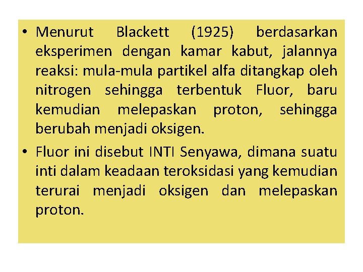  • Menurut Blackett (1925) berdasarkan eksperimen dengan kamar kabut, jalannya reaksi: mula-mula partikel