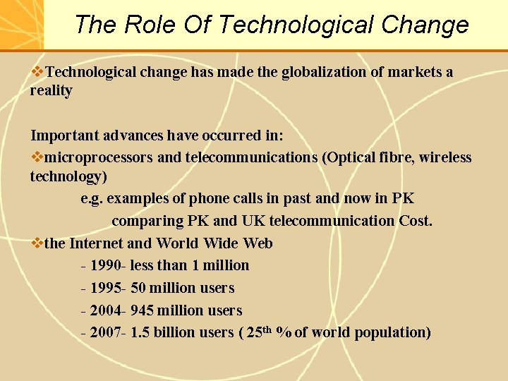 The Role Of Technological Change v. Technological change has made the globalization of markets