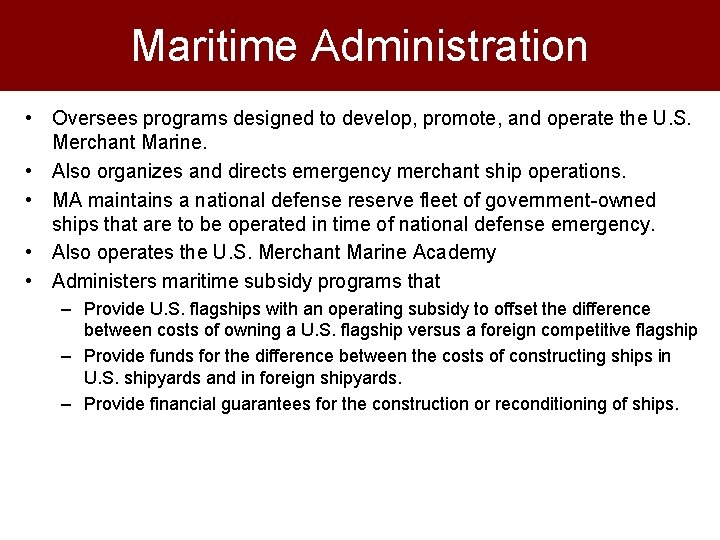 Maritime Administration • Oversees programs designed to develop, promote, and operate the U. S.