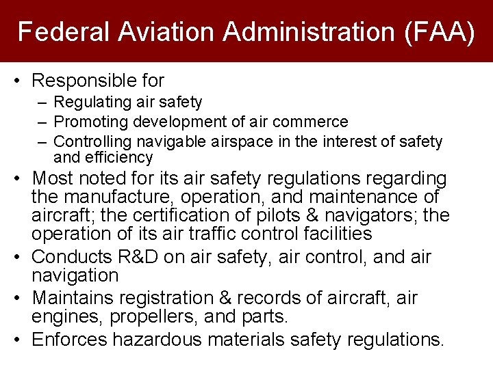 Federal Aviation Administration (FAA) • Responsible for – Regulating air safety – Promoting development