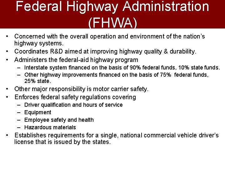 Federal Highway Administration (FHWA) • Concerned with the overall operation and environment of the