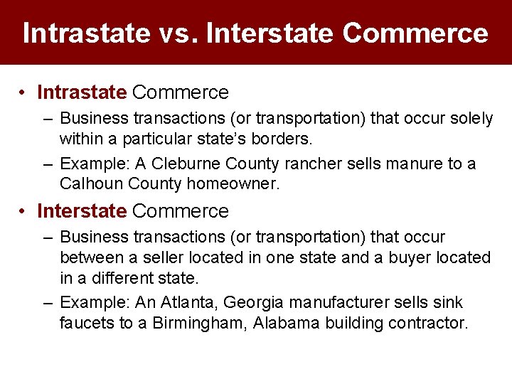 Intrastate vs. Interstate Commerce • Intrastate Commerce – Business transactions (or transportation) that occur