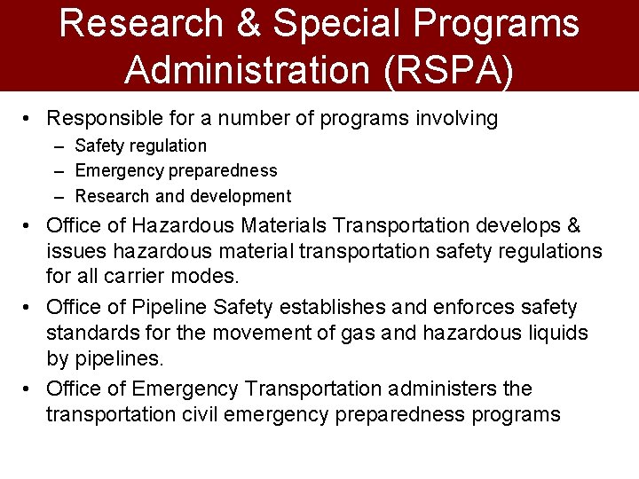 Research & Special Programs Administration (RSPA) • Responsible for a number of programs involving