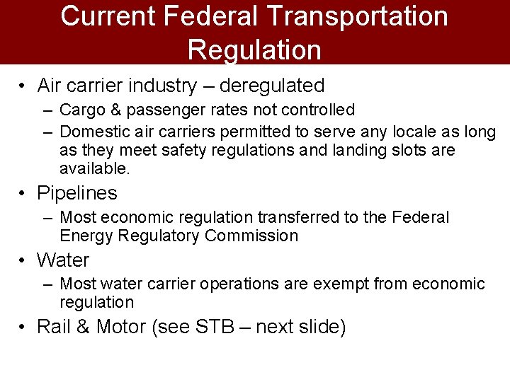 Current Federal Transportation Regulation • Air carrier industry – deregulated – Cargo & passenger