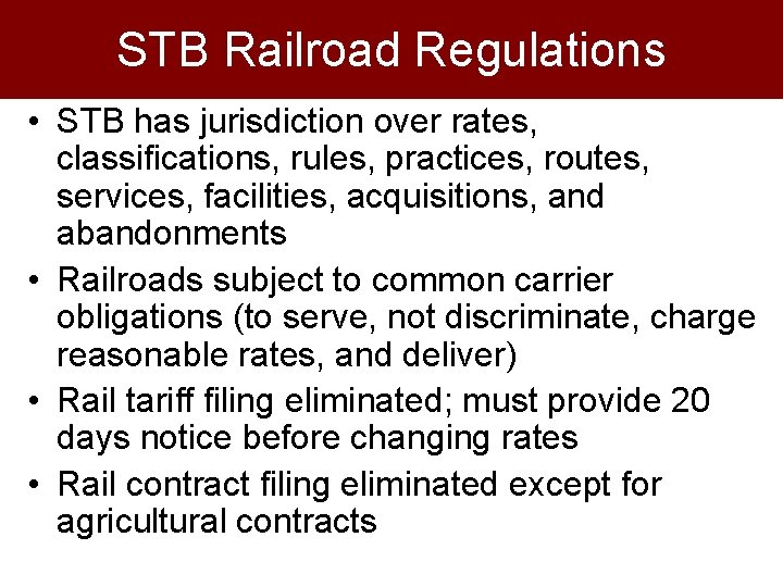 STB Railroad Regulations • STB has jurisdiction over rates, classifications, rules, practices, routes, services,