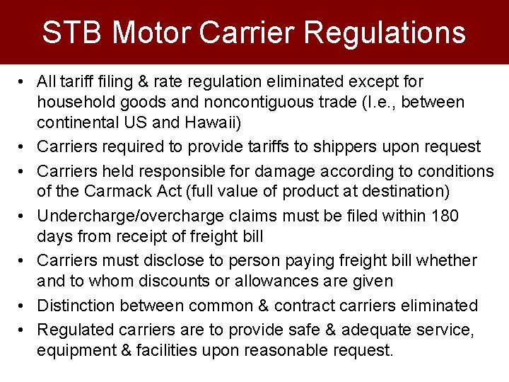 STB Motor Carrier Regulations • All tariff filing & rate regulation eliminated except for