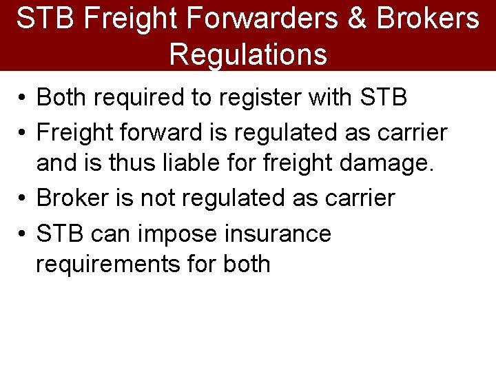 STB Freight Forwarders & Brokers Regulations • Both required to register with STB •