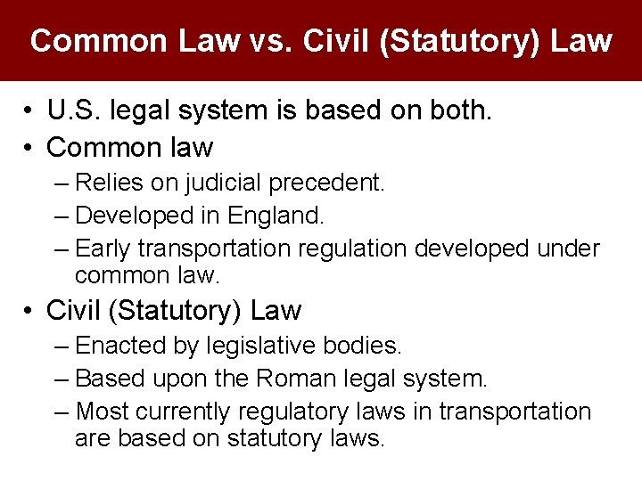 Common Law vs. Civil (Statutory) Law • U. S. legal system is based on