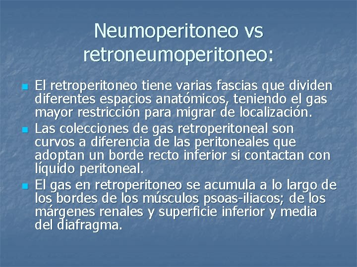 Neumoperitoneo vs retroneumoperitoneo: n n n El retroperitoneo tiene varias fascias que dividen diferentes
