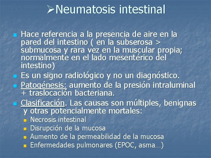ØNeumatosis intestinal n n Hace referencia a la presencia de aire en la pared