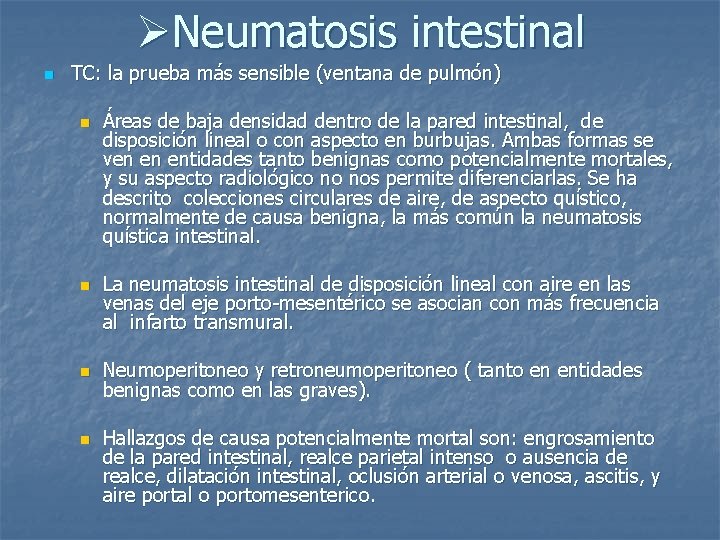 ØNeumatosis intestinal n TC: la prueba más sensible (ventana de pulmón) n n Áreas