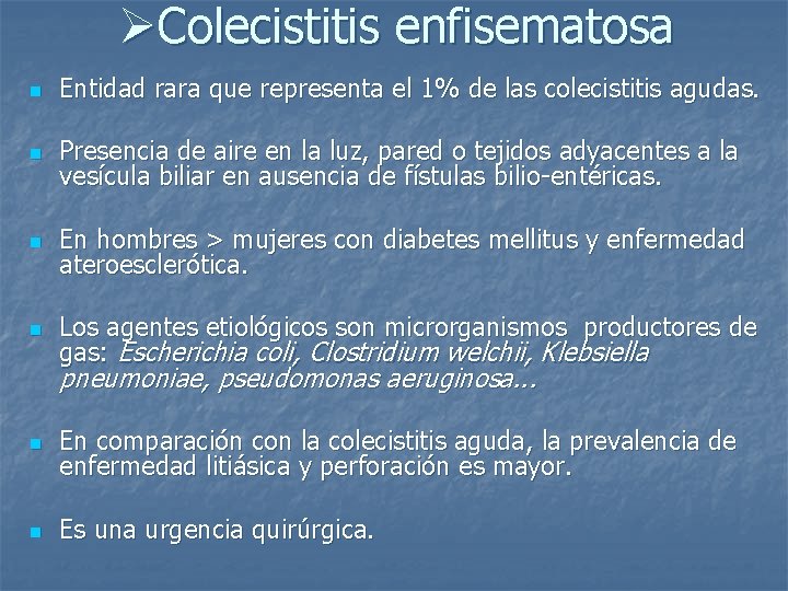 ØColecistitis enfisematosa n Entidad rara que representa el 1% de las colecistitis agudas. n