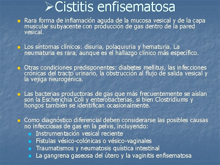 ØCistitis enfisematosa n n n Rara forma de inflamación aguda de la mucosa vesical