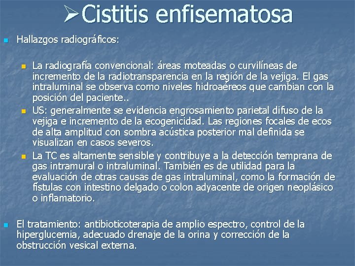 ØCistitis enfisematosa n Hallazgos radiográficos: n n La radiografía convencional: áreas moteadas o curvilíneas