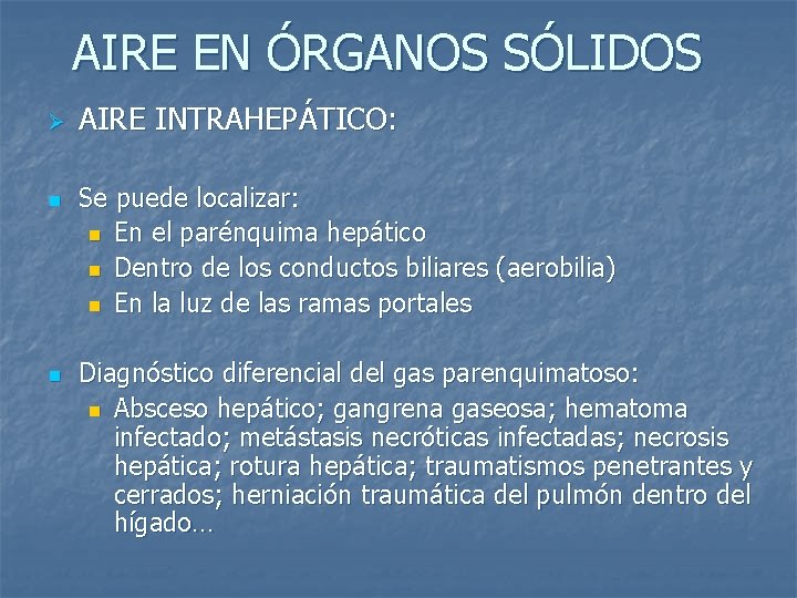 AIRE EN ÓRGANOS SÓLIDOS Ø n n AIRE INTRAHEPÁTICO: Se puede localizar: n En
