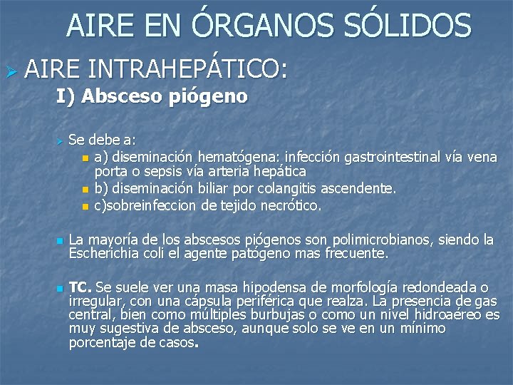 AIRE EN ÓRGANOS SÓLIDOS Ø AIRE INTRAHEPÁTICO: I) Absceso piógeno Ø n n Se