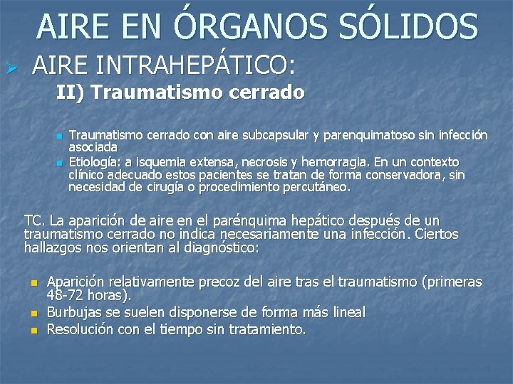 AIRE EN ÓRGANOS SÓLIDOS Ø AIRE INTRAHEPÁTICO: II) Traumatismo cerrado n n Traumatismo cerrado