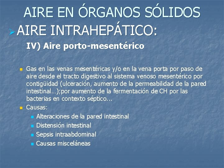 AIRE EN ÓRGANOS SÓLIDOS Ø AIRE INTRAHEPÁTICO: IV) Aire porto-mesentérico n n Gas en