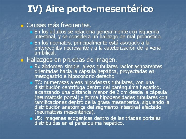 IV) Aire porto-mesentérico n Causas más frecuentes. n n n En los adultos se