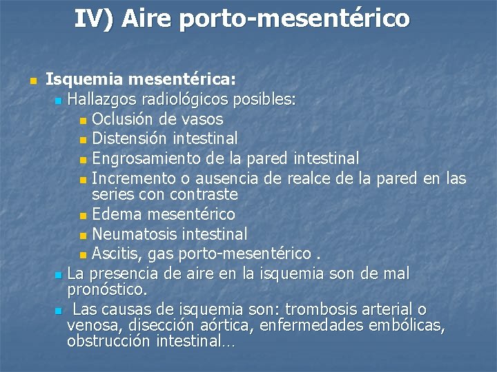 IV) Aire porto-mesentérico n Isquemia mesentérica: n Hallazgos radiológicos posibles: n Oclusión de vasos
